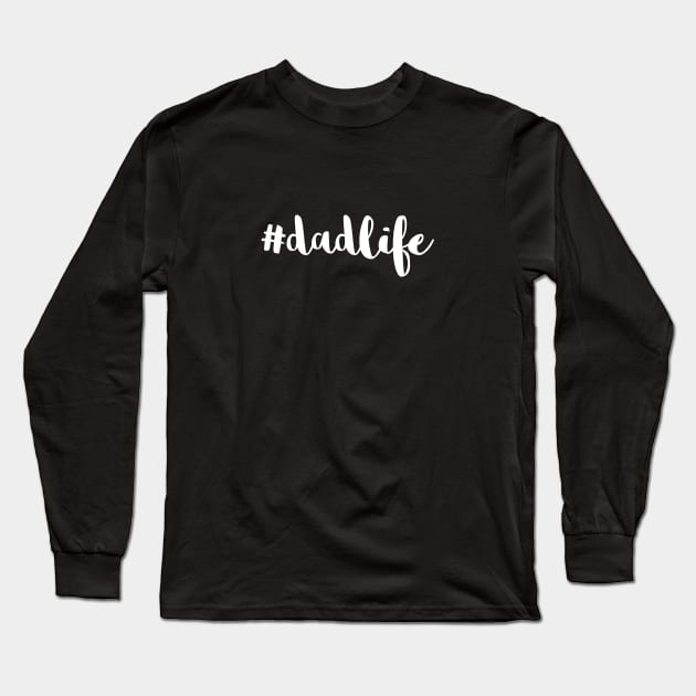 #DadLife White Typography Long Sleeve T-Shirt by DailyQuote